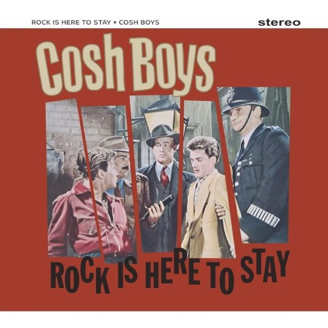 Cosh Boys ,The - Rock Is Here To Stay ( Ltd Lp )